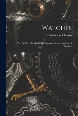 Watches: the Paul M. Chamberlain Collection at ... 1015028942 Book Cover