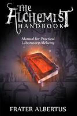 The Alchemists Handbook: Manual for Practical L... 1607964767 Book Cover
