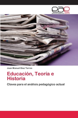 Educación, Teoría e Historia [Spanish] 6202259051 Book Cover