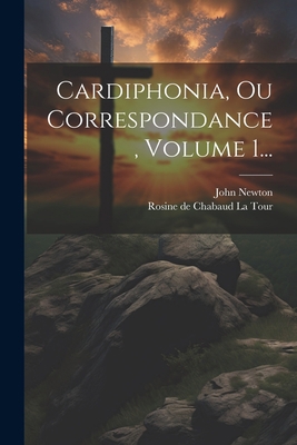 Cardiphonia, Ou Correspondance, Volume 1... [French] 1021599344 Book Cover