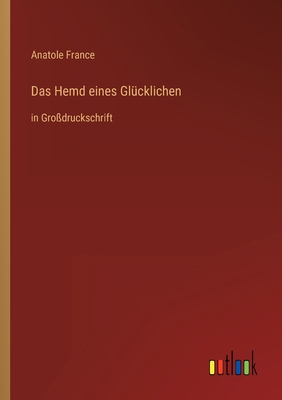 Das Hemd eines Glücklichen: in Großdruckschrift [German] 3368288229 Book Cover