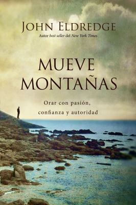 Mueve Montañas: Orar Con Pasión, Confianza Y Au... [Spanish] 0718039289 Book Cover