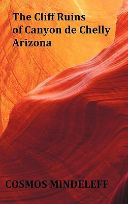 The Cliff Ruins of Canyon de Chelly, Arizona - ... 1849023875 Book Cover