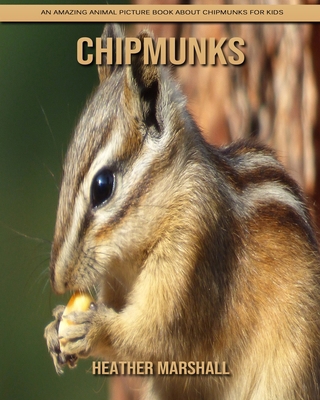 Paperback Chipmunks: An Amazing Animal Picture Book about Chipmunks for Kids [Large Print] Book