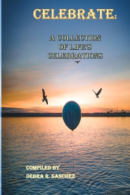 Celebrate: : A Collection of Life's Celebrations 194889405X Book Cover