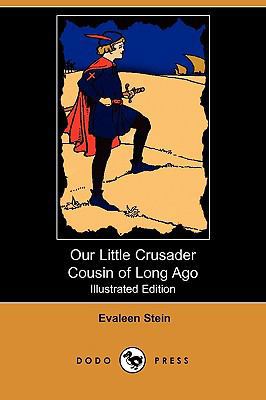 Our Little Crusader Cousin of Long Ago (Illustr... 1409976505 Book Cover