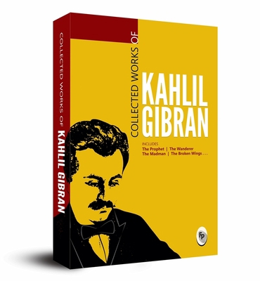 Collected Works of Kahlil Gibran: Collectable E... 9386538083 Book Cover