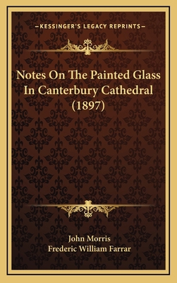 Notes On The Painted Glass In Canterbury Cathed... 1166504301 Book Cover