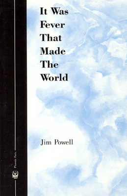 It Was Fever That Made the World 0226677079 Book Cover