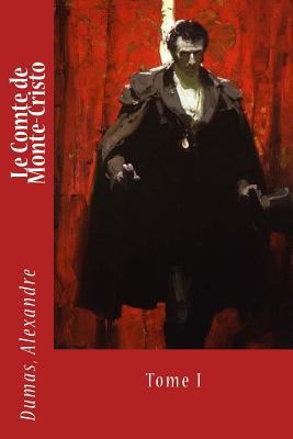 Le Comte de Monte-Cristo: Tome I [French] 1548332208 Book Cover