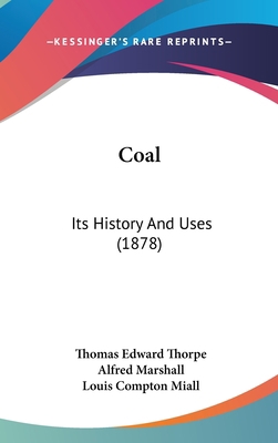 Coal: Its History And Uses (1878) 1436656354 Book Cover