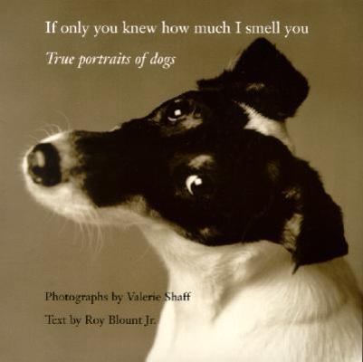 If Only You Knew How Much I Smell You: True Por... 0821228307 Book Cover