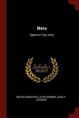 Nero: Opera in Four Acts 1375624377 Book Cover