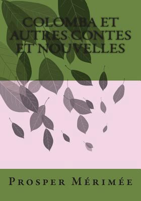 Colomba et autres contes et nouvelles [French] 1505453496 Book Cover