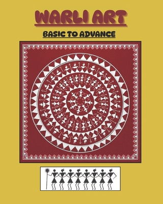 Warli Art: Basic to Advance Warli Tribal Art B0FY3MHDG1 Book Cover
