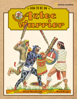 How to Be an Aztec Warrior 0792236173 Book Cover