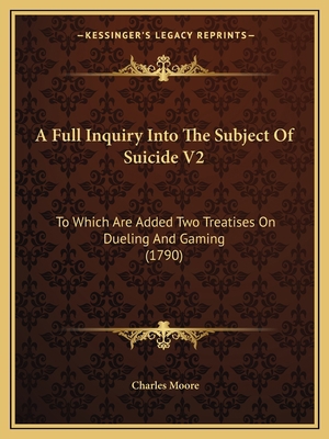 A Full Inquiry Into The Subject Of Suicide V2: ... 1164527096 Book Cover