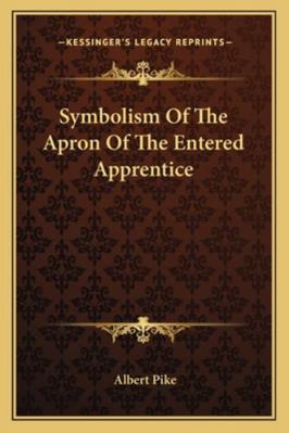 Symbolism Of The Apron Of The Entered Apprentice 1162896590 Book Cover