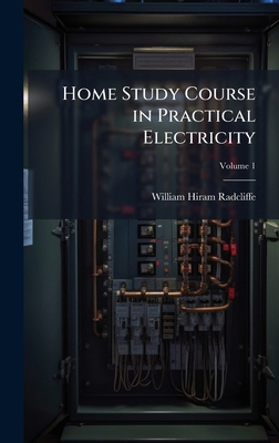 Home Study Course in Practical Electricity 1023790386 Book Cover