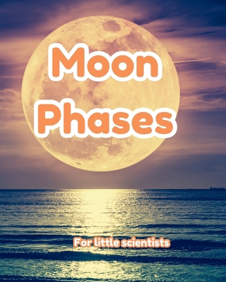 The Moon Phases for Early Learners B0GJ18CX75 Book Cover