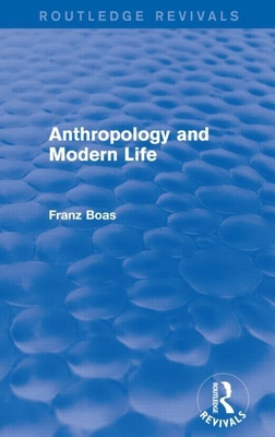 Anthropology and Modern Life (Routledge Revivals) 0415747406 Book Cover