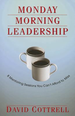 Monday Morning Leadership: 8 Mentoring Sessions... 0971942439 Book Cover