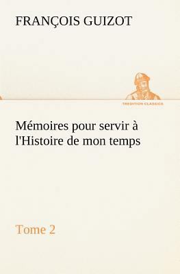 Mémoires pour servir à l'Histoire de mon temps ... [French] 3849134830 Book Cover