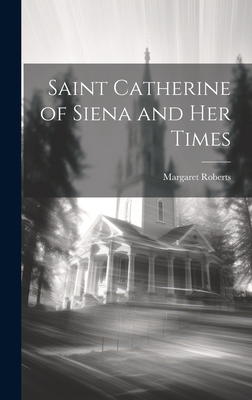 Saint Catherine of Siena and Her Times 1019474203 Book Cover