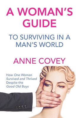 A Woman's Guide: To Surviving in a Man's World 1480892580 Book Cover