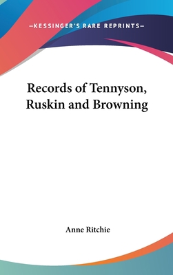 Records of Tennyson, Ruskin and Browning 0548017018 Book Cover