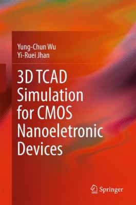 3D TCAD Simulation for CMOS Nanoeletronic Devices 9811030650 Book Cover