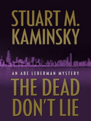 The Dead Don't Lie: An Abe Lieberman Mystery (W... [Large Print] 1597226866 Book Cover