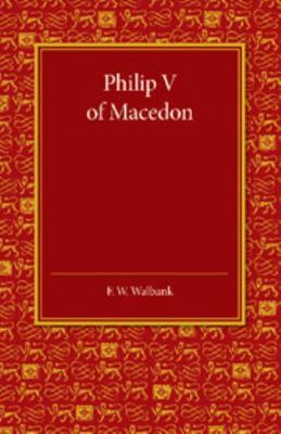 Philip V of Macedon: The Hare Prize Essay 1939 1107630606 Book Cover