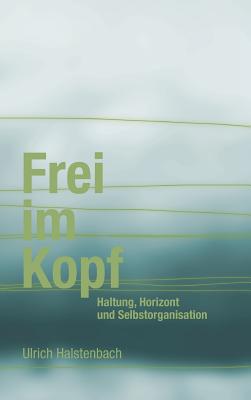 Frei im Kopf: Haltung, Horizont und Selbstorgan... [German] 3849117146 Book Cover