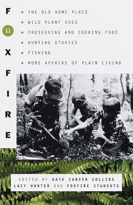 Foxfire 11: The Old Home Place, Wild Plant Uses... 0385494610 Book Cover