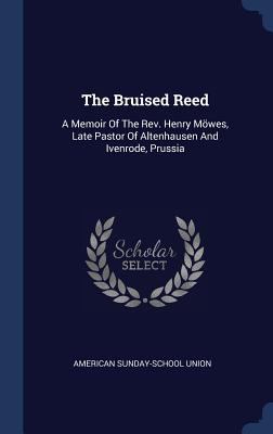 The Bruised Reed: A Memoir Of The Rev. Henry Mö... 134056372X Book Cover