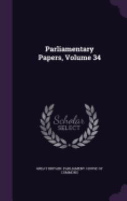 Parliamentary Papers, Volume 34 1358839476 Book Cover