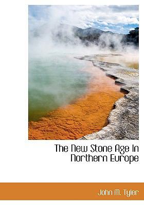 The New Stone Age in Northern Europe 1113845589 Book Cover