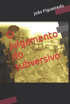 O julgamento do subversivo [Portuguese] B0BTRN1T5M Book Cover