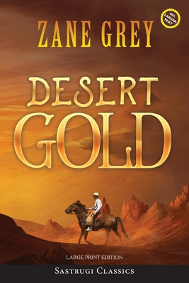 Desert Gold (Annotated, Large Print) [Large Print] 1649221509 Book Cover