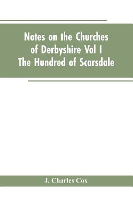 Notes On The Churches Of Derbyshire - Vol I The... 9353604168 Book Cover