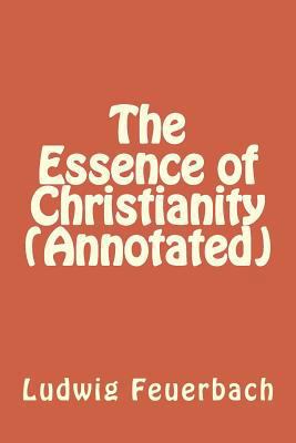 The Essence of Christianity (Annotated) 153950316X Book Cover