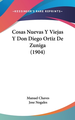 Cosas Nuevas y Viejas y Don Diego Ortiz de Zuni... [Spanish] 1160967091 Book Cover