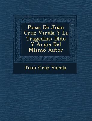 Poe�as De Juan Cruz Varela Y La Tragedia... [Spanish] 1249783658 Book Cover
