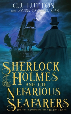Sherlock Holmes and the Nefarious Seafarers: a ... 0966470737 Book Cover