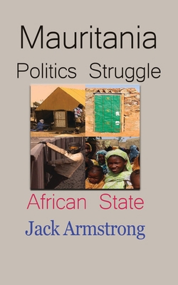 Mauritania Politics Struggle: African State 1715548639 Book Cover