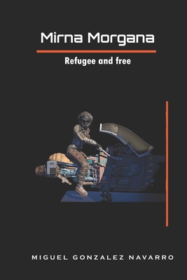 Mirna Morgana: Refugee and free B0GD5GN962 Book Cover