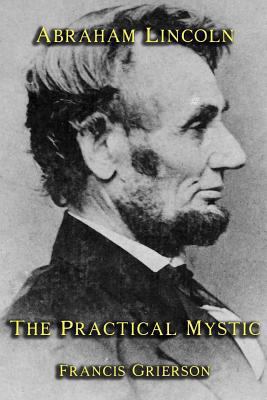 Abraham Lincoln: The Practical Mystic 1613421117 Book Cover