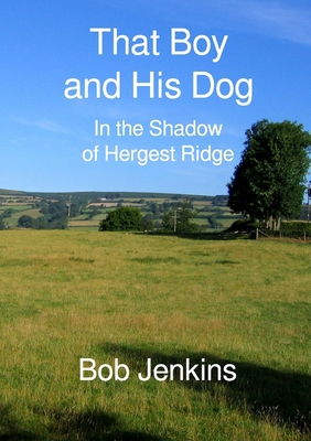 That Boy and His Dog: In the Shadow of Hergest ... 1447669789 Book Cover