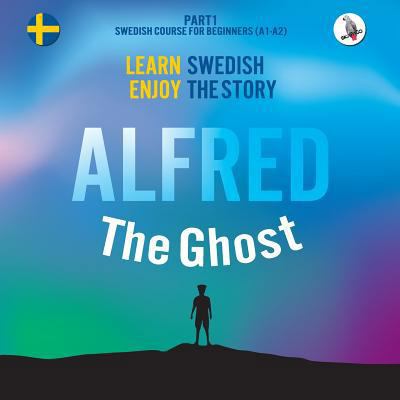 Alfred the Ghost. Part 1 - Swedish Course for B... 3945174104 Book Cover